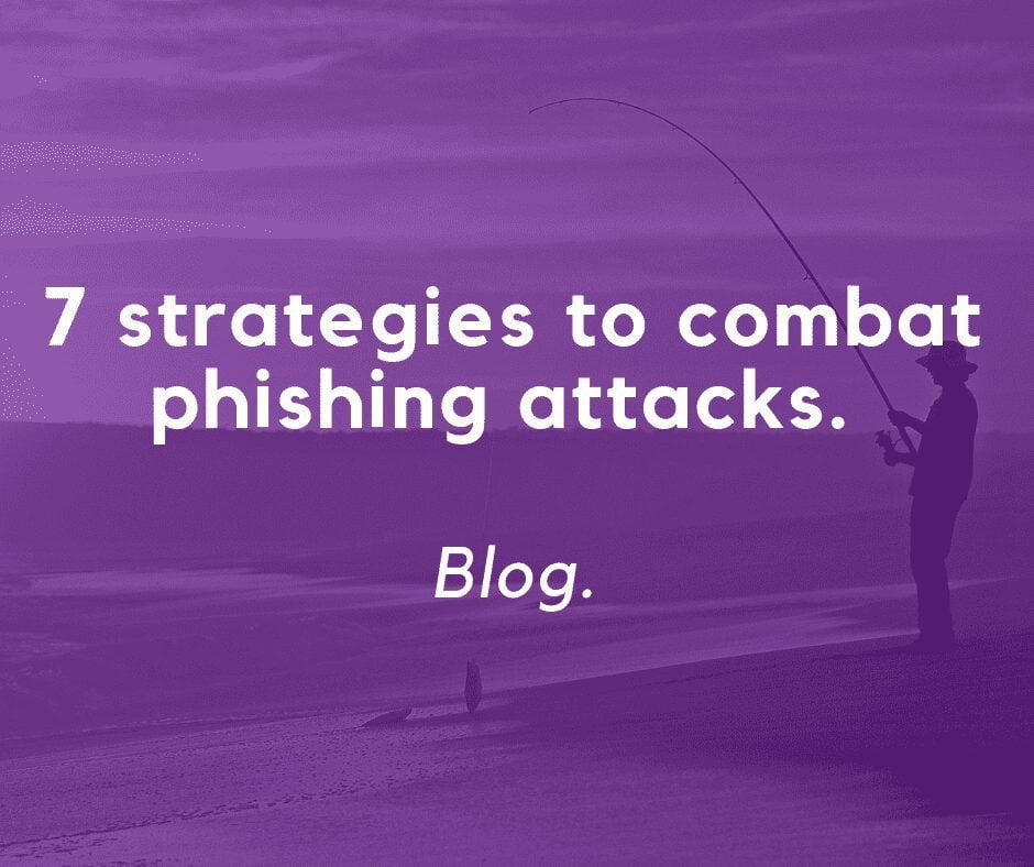 7 strategies to combat phishing attacks