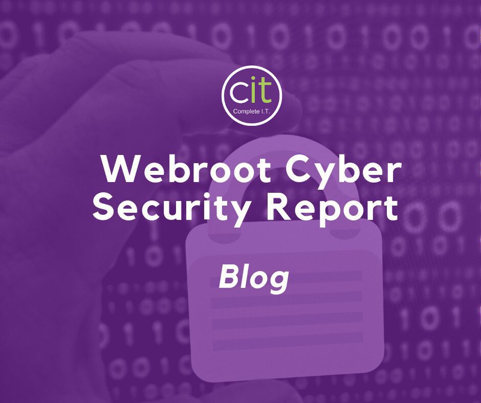 Webroot’s Cybersecurity Report Summary – Blog