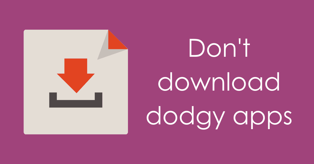 dont download dodgy apps
