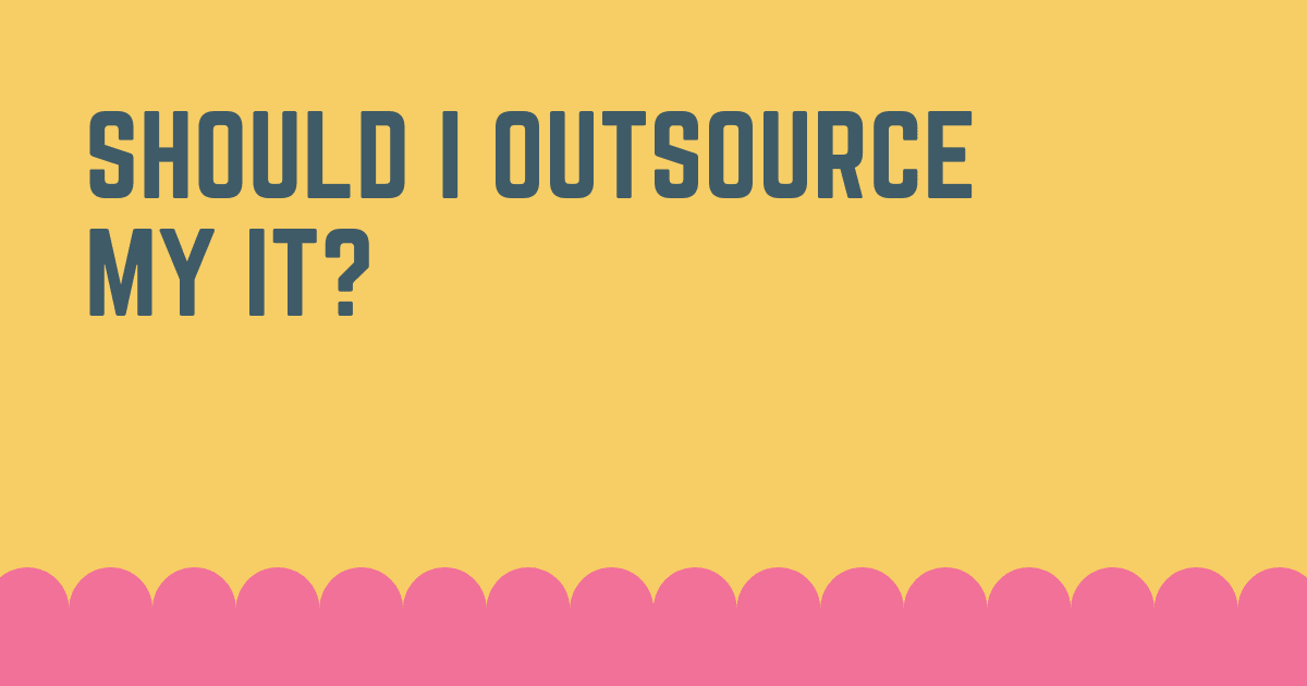 should i outsource my it?