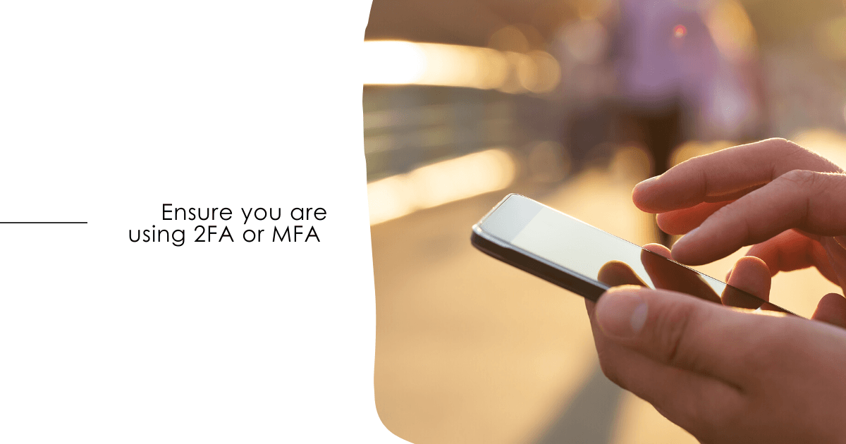 Ensure you are using 2FA or MFA