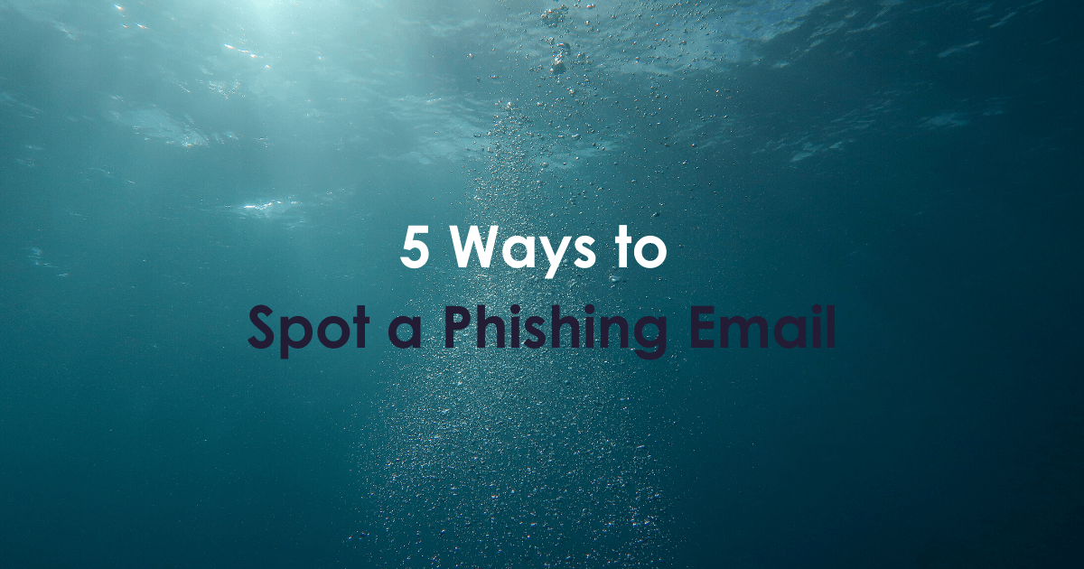 5 Ways to Spot a Phishing Email