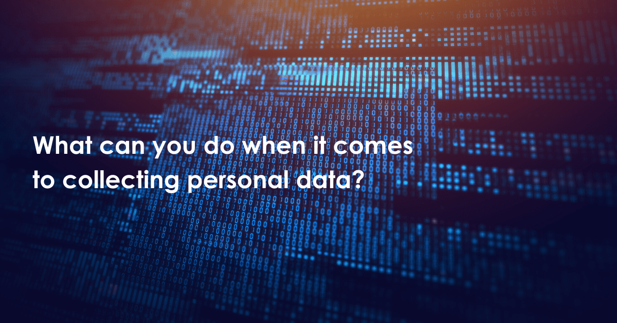 What can you do when it comes to collecting personal data?