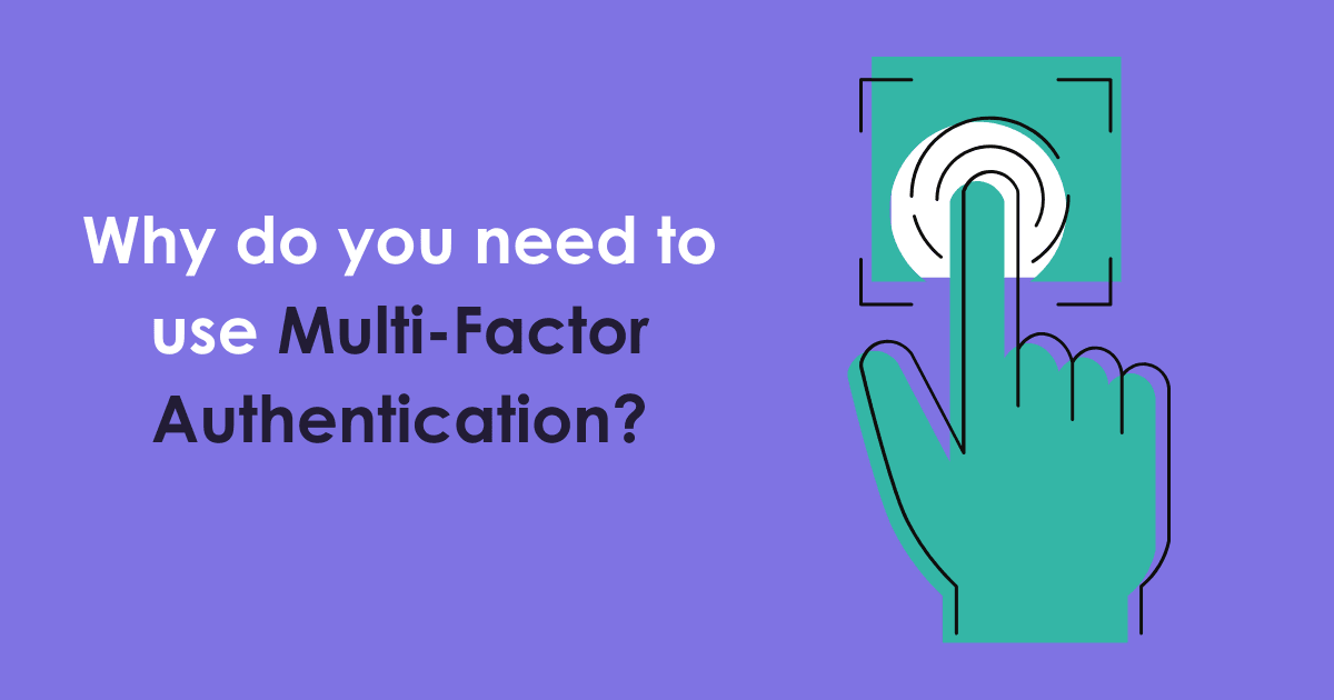 Why do you need to use Multi-Factor Authentication?