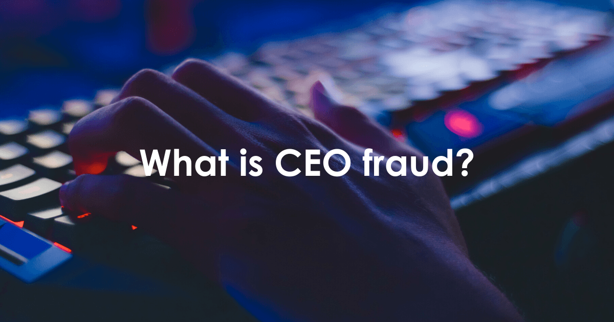 What is CEO fraud?