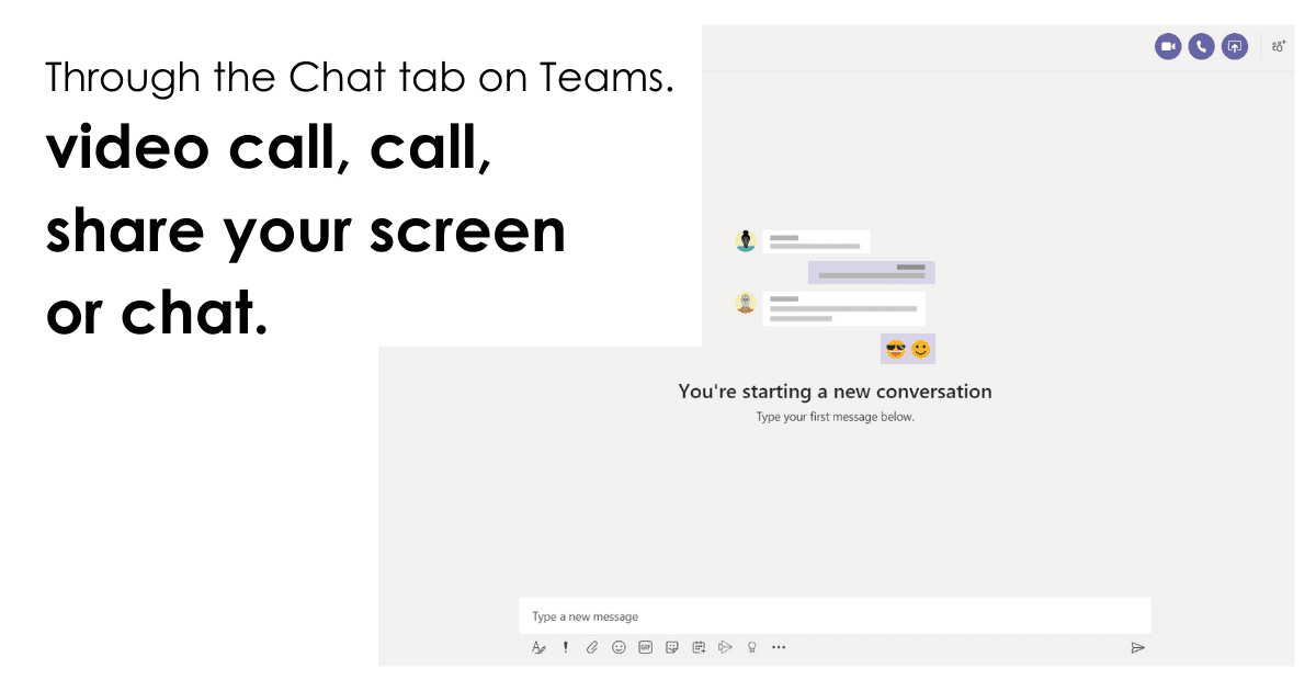 Through the Chat tab on Teams. video call, call, share your screen or chat.