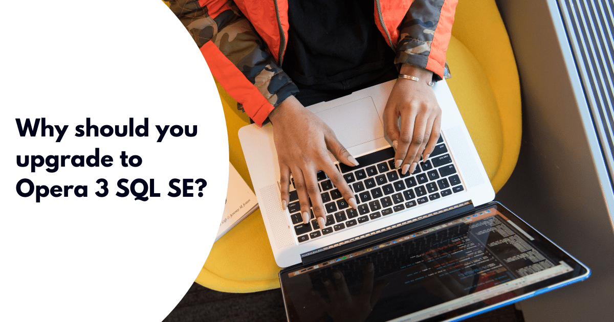 Why should you upgrade to Opera 3 SQL SE?
