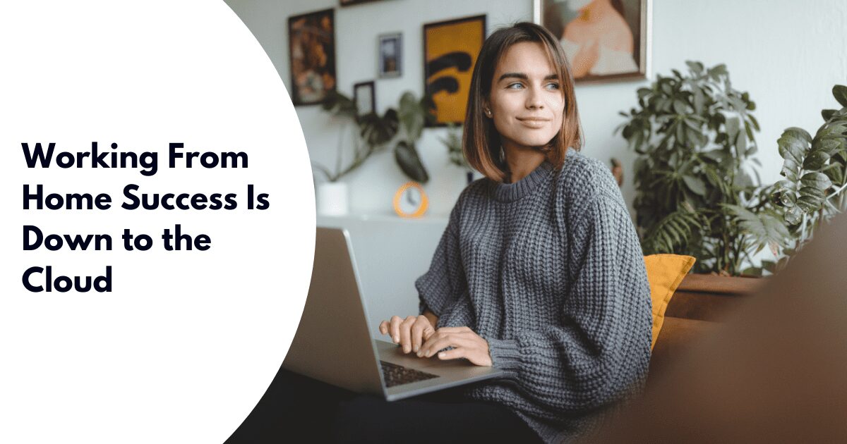 Working From Home Success Is Down to the Cloud