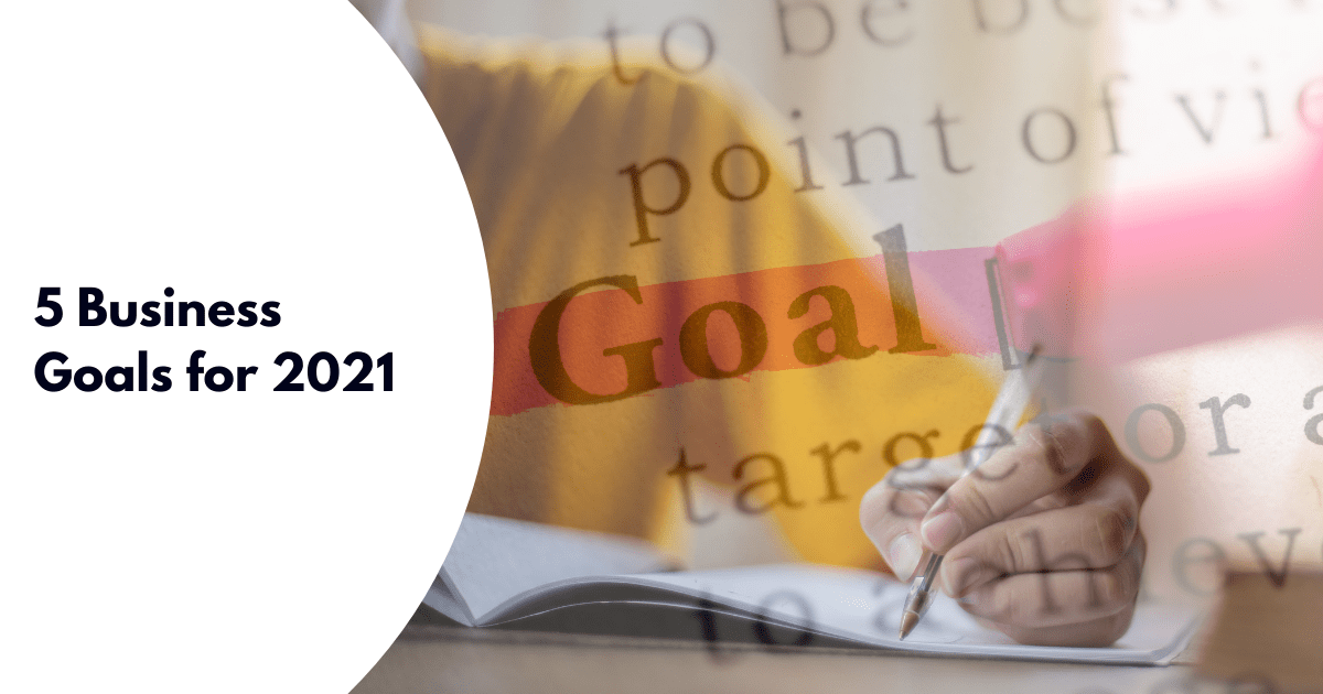 5 Business Goals for 2021