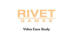 Rivet-Games Rivet Games Case Study