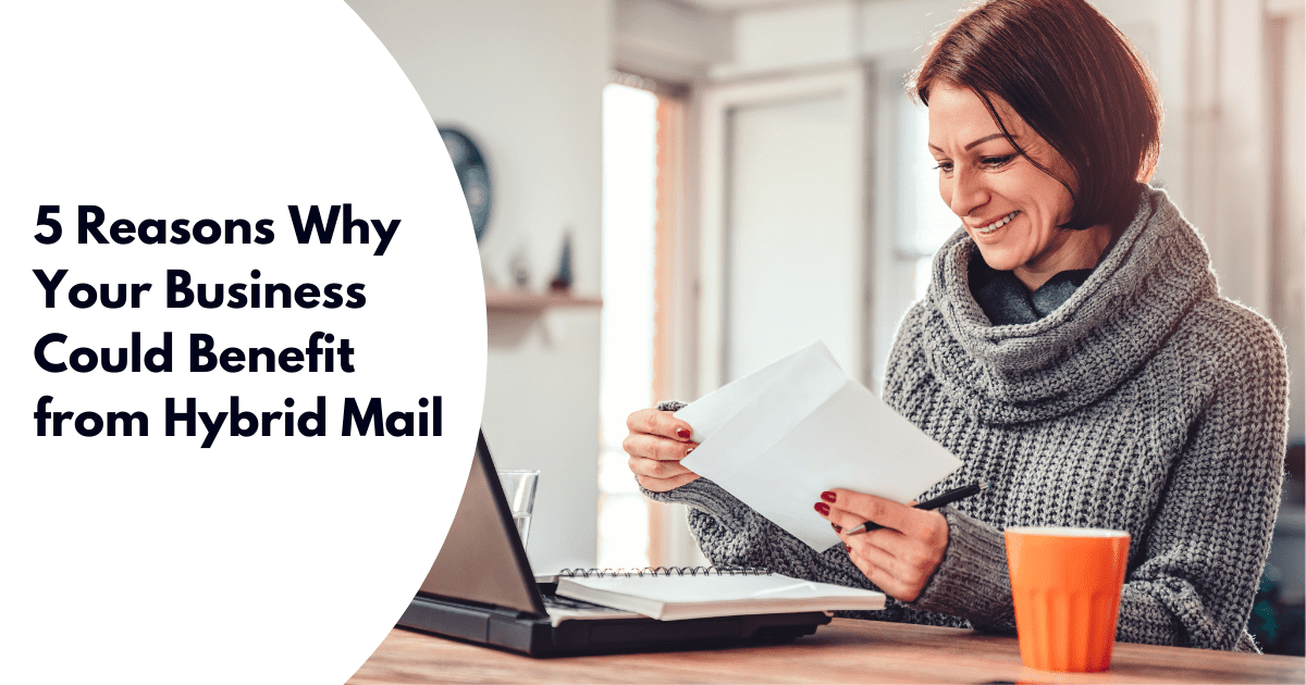 5 Reasons Why Your Business Could Benefit from Hybrid Mail