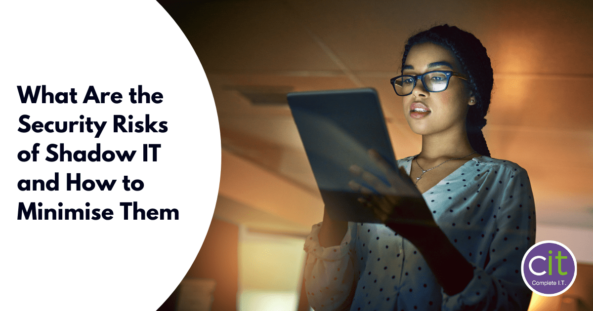 What Are the Security Risks of Shadow IT and How to Minimise Them ...