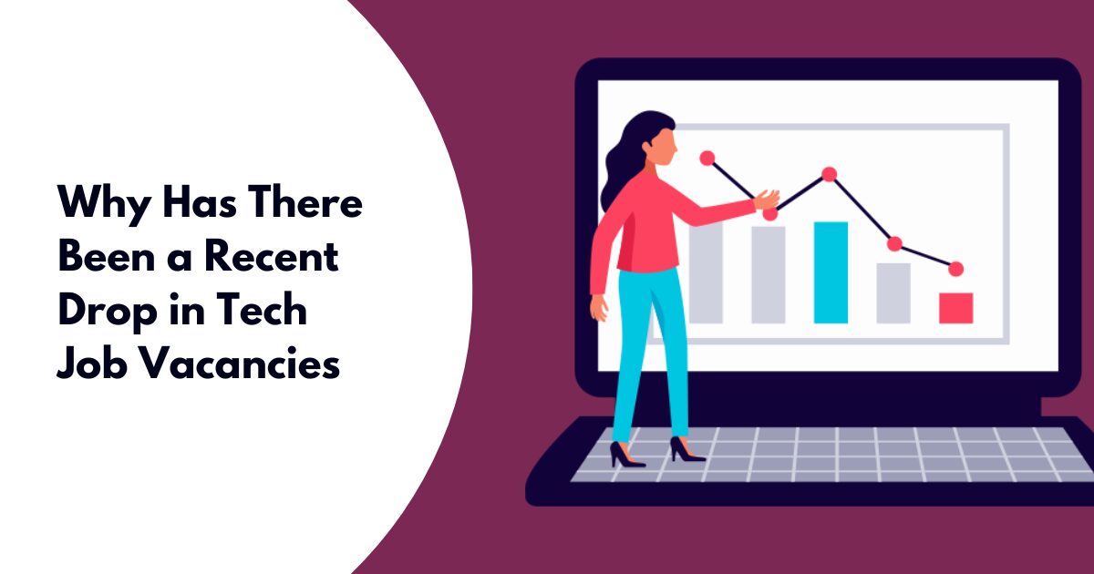 Why Has There Been a Recent Drop in Tech Job Vaccancies?